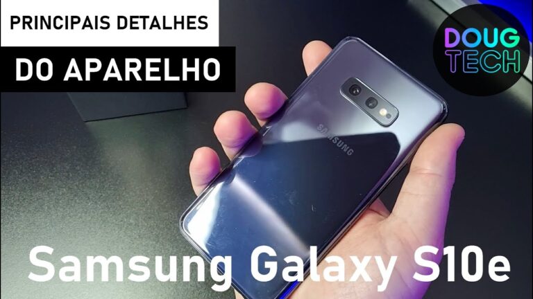 Samsung Galaxy S10e – Principais Detalhes (Review)