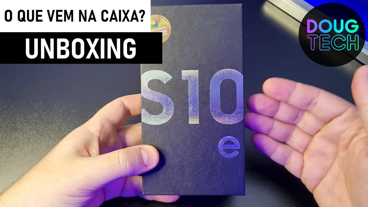 UNBOXING – Samsung Galaxy S10e (O que vem na Caixa?)