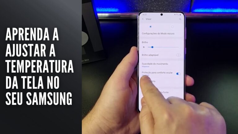 Aprenda a ajustar a temperatura da tela no seu Samsung
