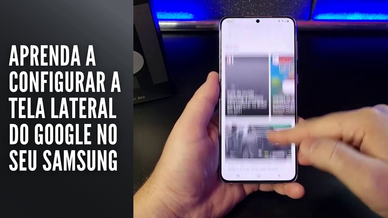 Aprenda a configurar a tela lateral do Google no seu Samsung Aprenda a configurar a tela lateral do Google no seu Samsung