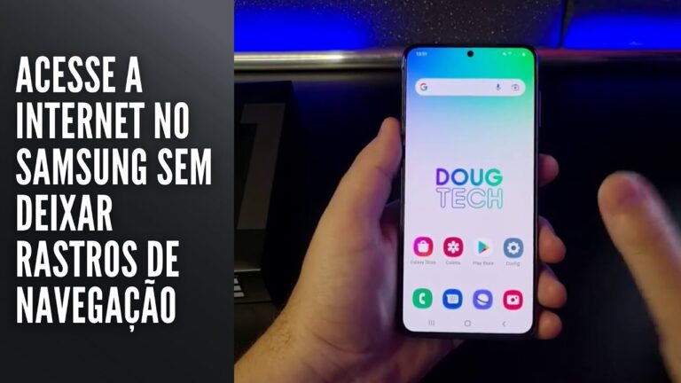 Acesse a internet no Samsung sem deixar rastros de navegação