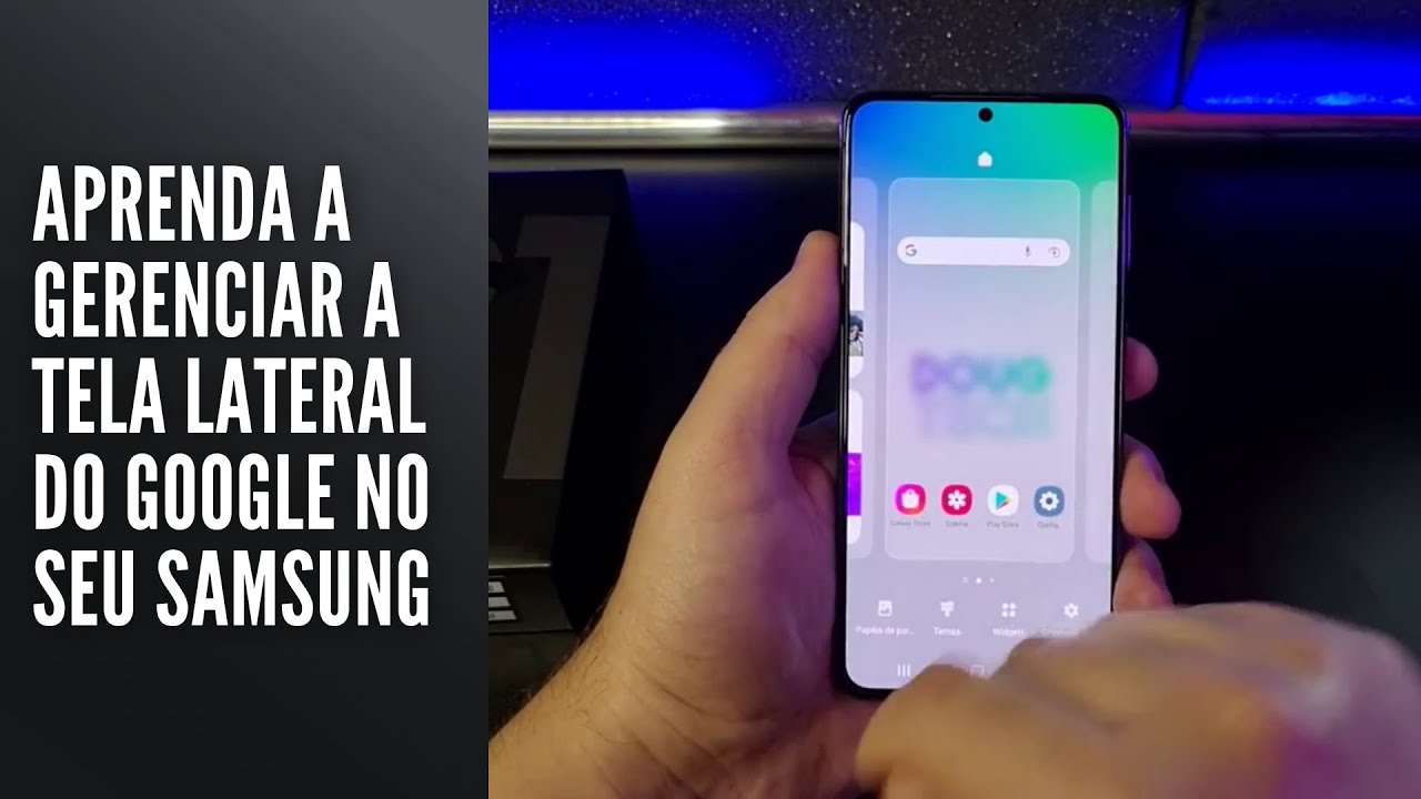 Aprenda a gerenciar a tela lateral do Google no seu Samsung