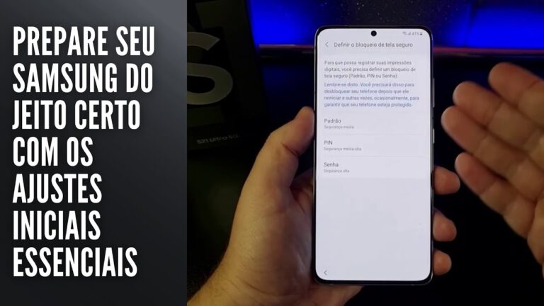 Prepare seu Samsung do jeito certo com os ajustes iniciais essenciais