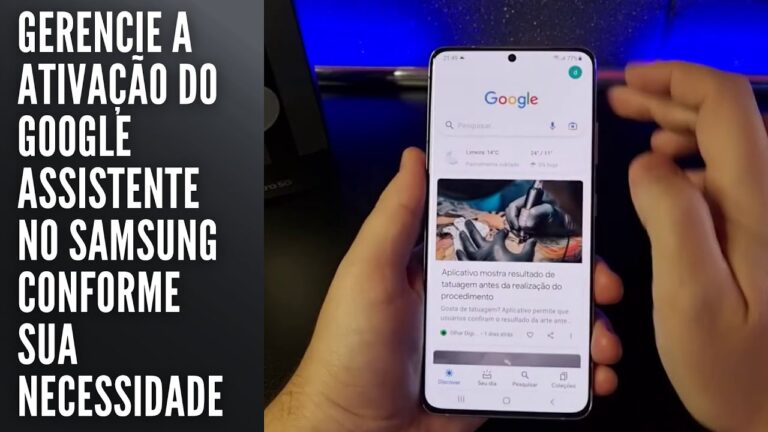 Gerencie a ativação do Google Assistente no Samsung conforme sua necessidade