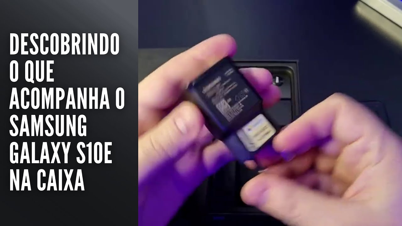 Descobrindo o que acompanha o Samsung Galaxy S10e na caixa