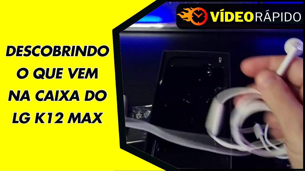 DESCOBRINDO O QUE VEM NA CAIXA DO LG K12 MAX