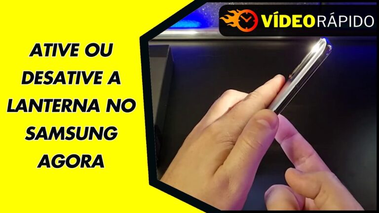 ATIVE OU DESATIVE A LANTERNA NO SAMSUNG AGORA