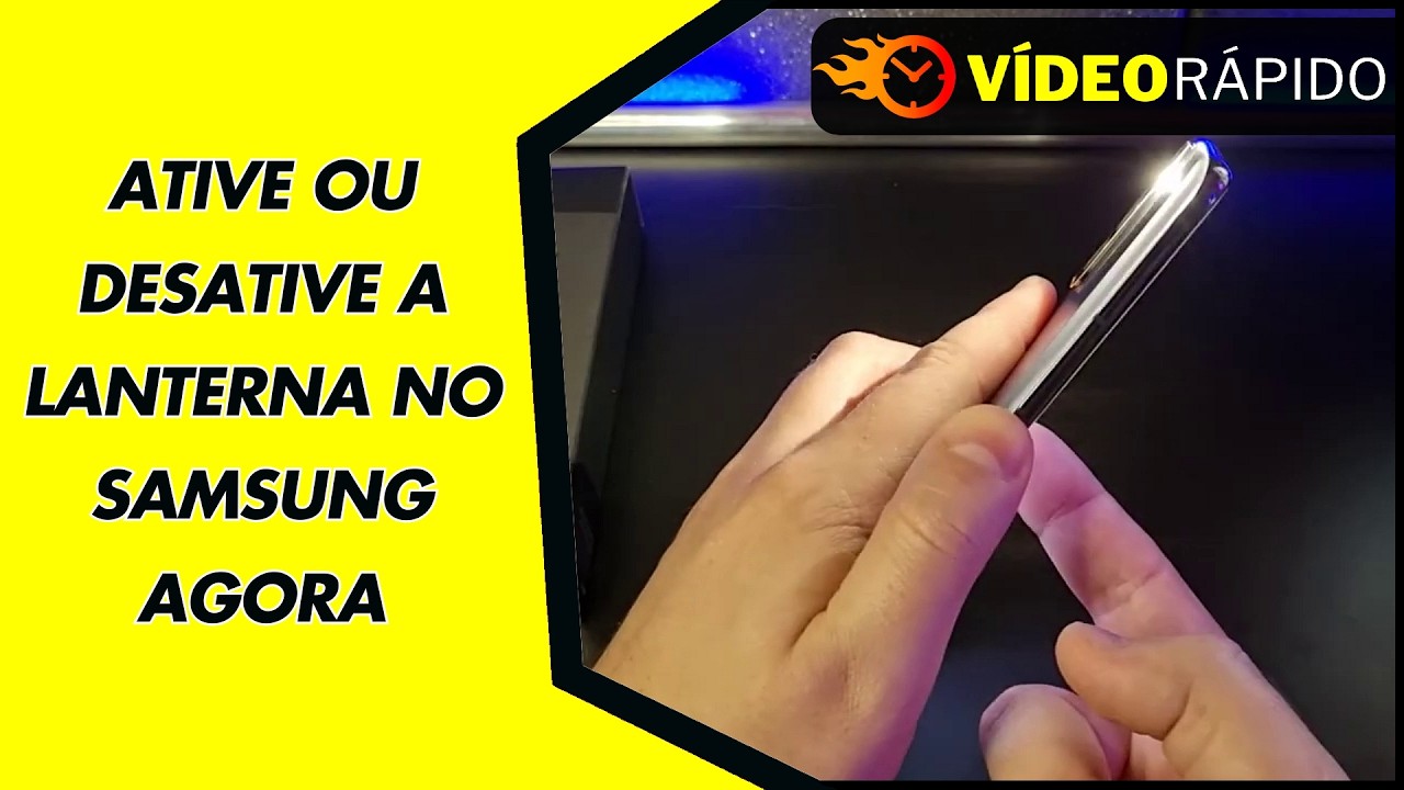 ATIVE OU DESATIVE A LANTERNA NO SAMSUNG AGORA ATIVE OU DESATIVE A LANTERNA NO SAMSUNG AGORA