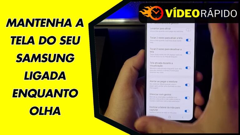 MANTENHA A TELA DO SEU SAMSUNG LIGADA ENQUANTO OLHA