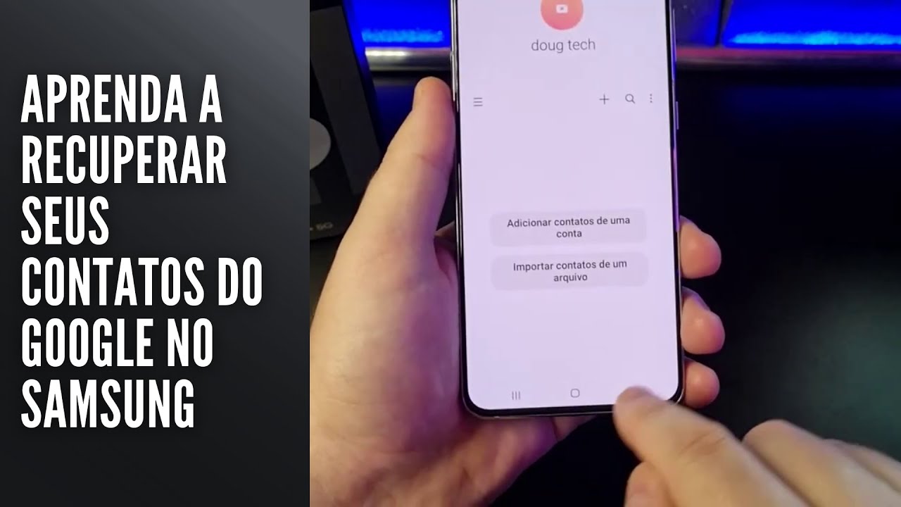 Aprenda a Restaurar seus contatos do Google no Samsung