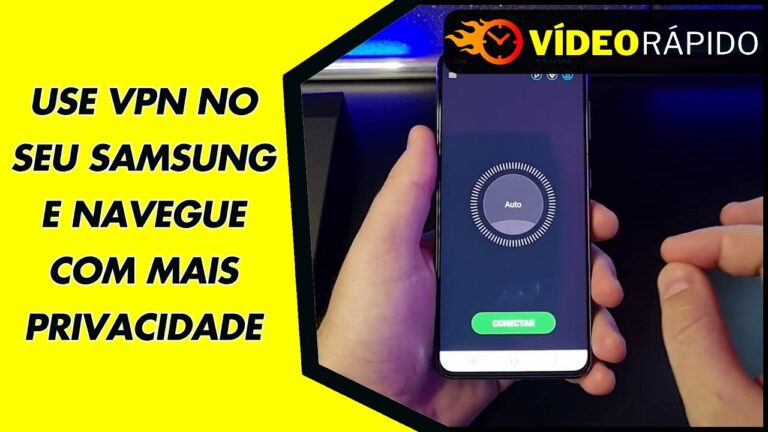 USE VPN NO SEU SAMSUNG E NAVEGUE COM MAIS PRIVACIDADE