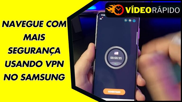 NAVEGUE COM MAIS SEGURANÇA USANDO VPN NO SAMSUNG