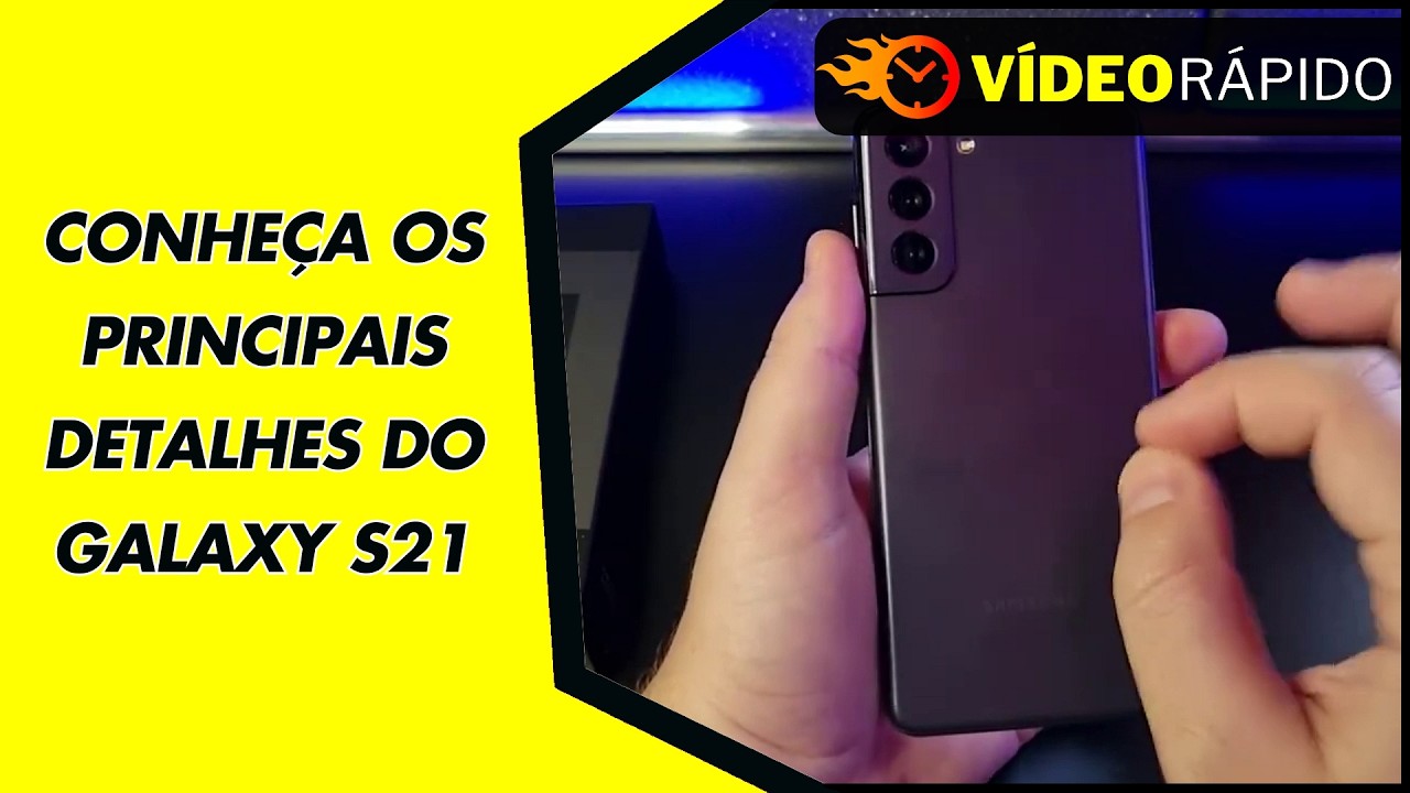 CONHEÇA OS PRINCIPAIS DETALHES DO GALAXY S21 CONHEÇA OS PRINCIPAIS DETALHES DO GALAXY S21