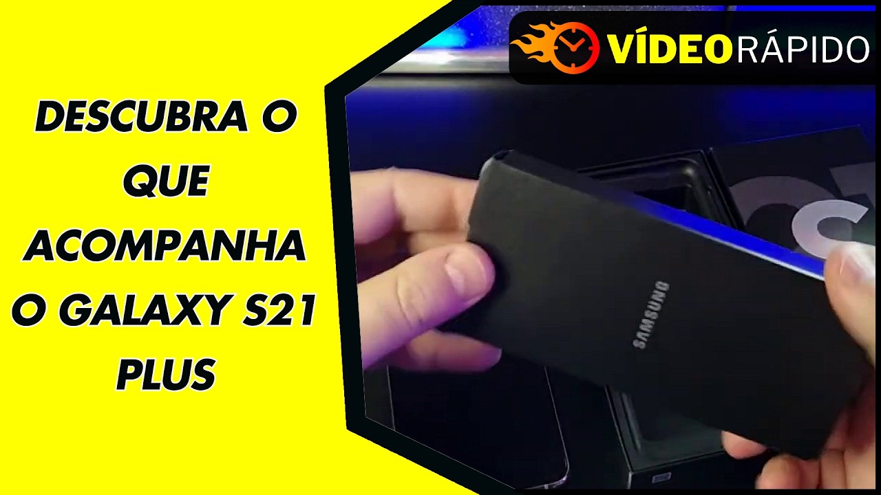 DESCUBRA O QUE ACOMPANHA O GALAXY S21 PLUS DESCUBRA O QUE ACOMPANHA O GALAXY S21 PLUS