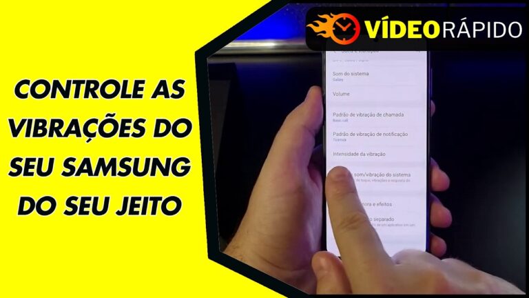 CONTROLE AS VIBRAÇÕES DO SEU SAMSUNG DO SEU JEITO