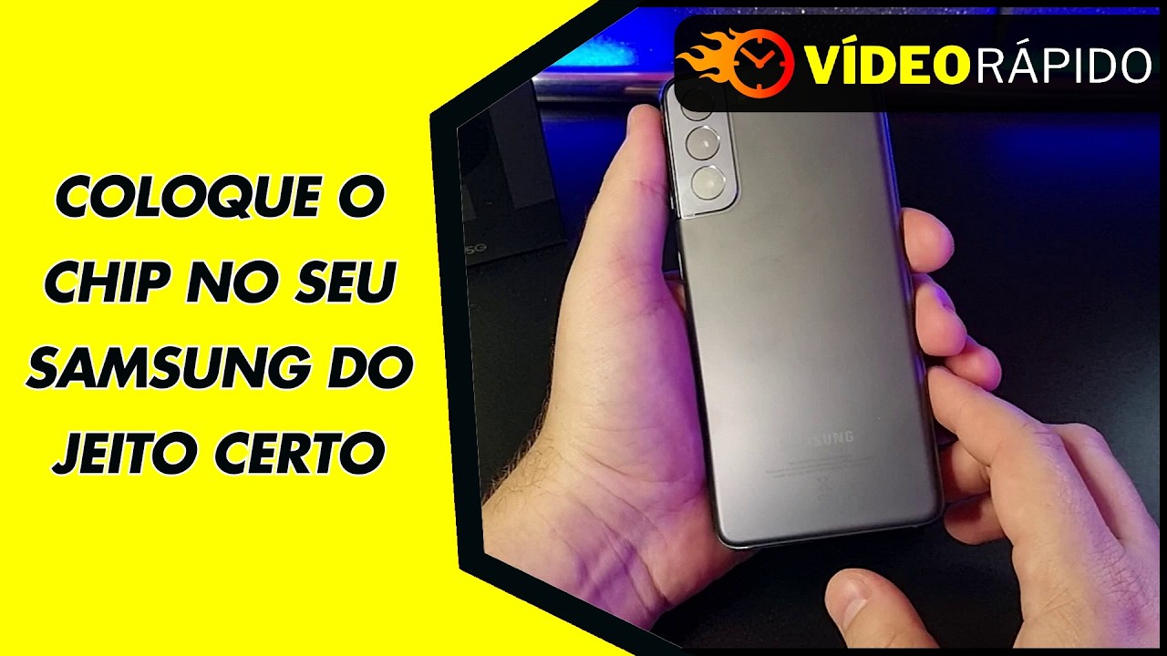 COLOQUE O CHIP NO SEU SAMSUNG DO JEITO CERTO COLOQUE O CHIP NO SEU SAMSUNG DO JEITO CERTO