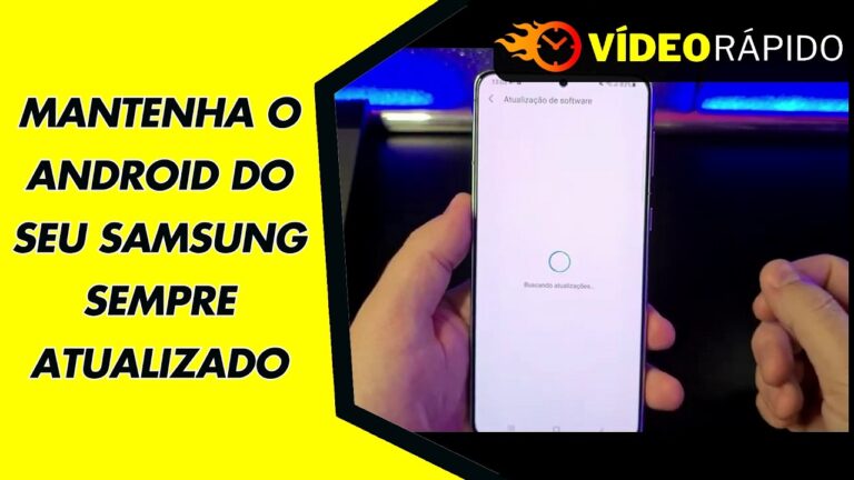 MANTENHA O ANDROID DO SEU SAMSUNG SEMPRE ATUALIZADO
