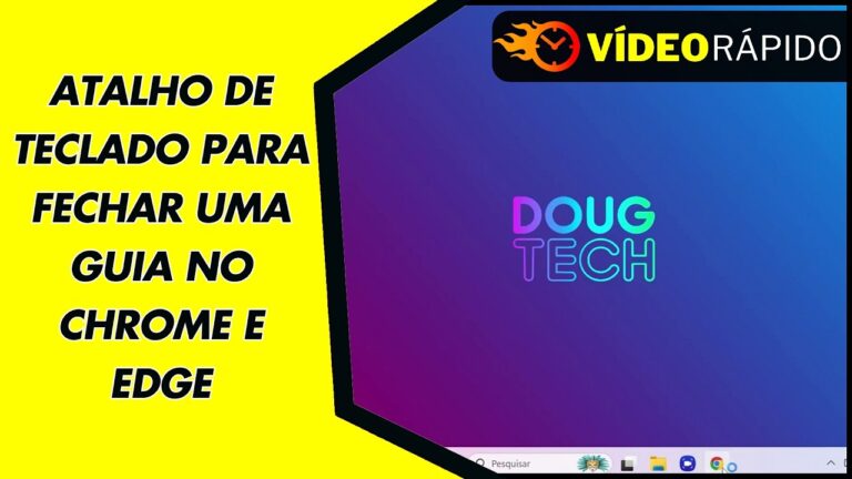 ATALHO DE TECLADO PARA FECHAR UMA GUIA NO CHROME E EDGE