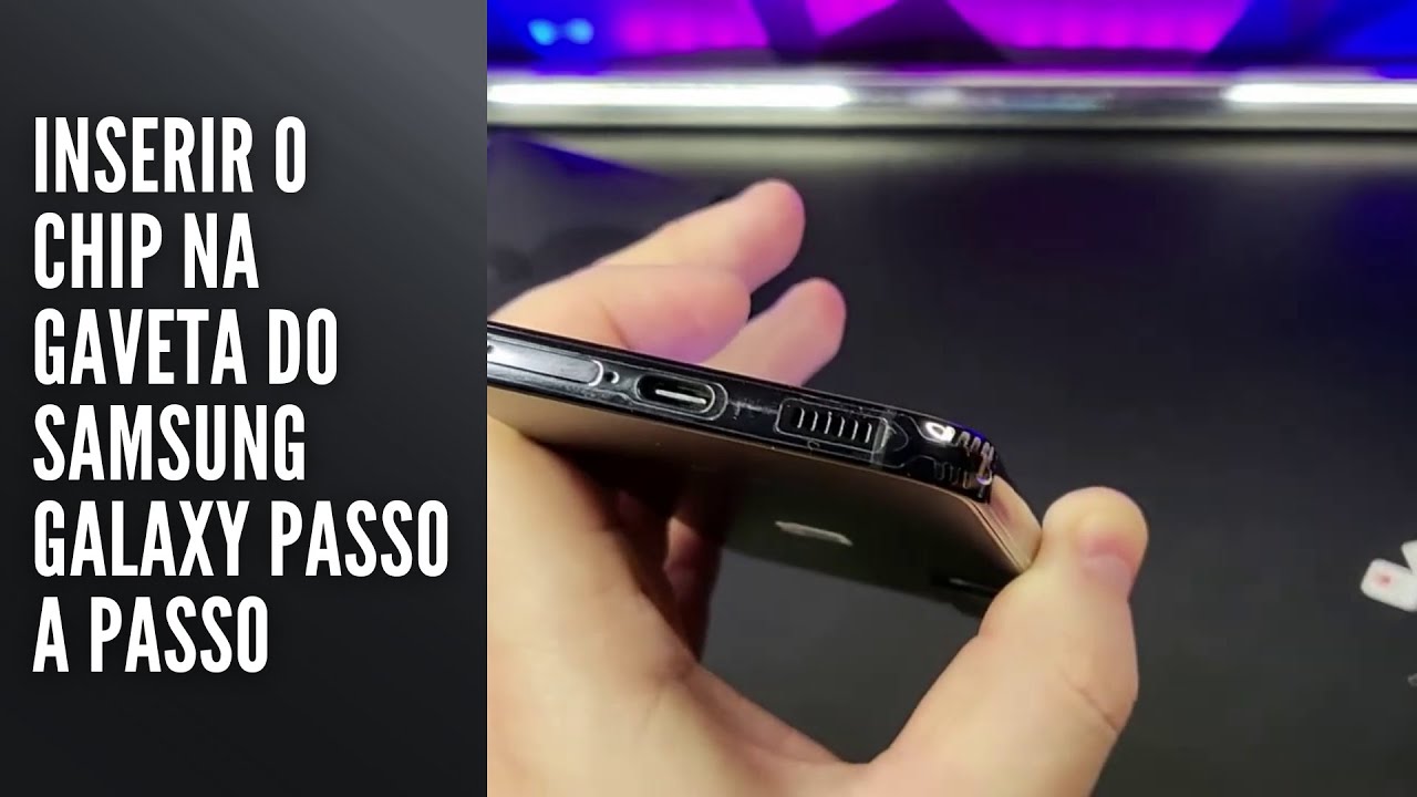 Inserir o Chip na Gaveta do Samsung Galaxy Passo a Passo