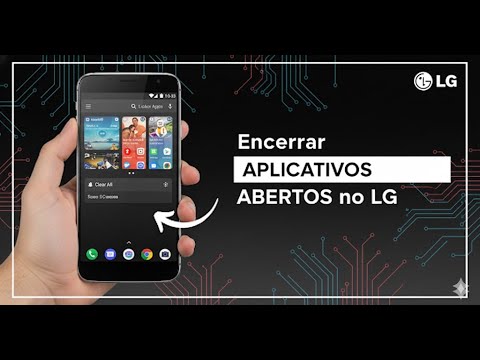 Encerrar Aplicativos abertos no LG