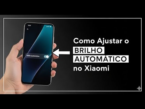 Ativar ou Desativar Brilho Automático no Xiaomi Ativar ou Desativar Brilho Automático no Xiaomi