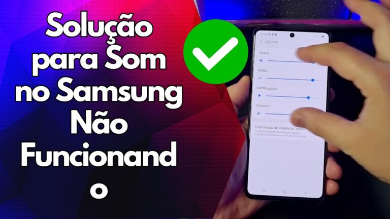 ✅ Solução para Som no Samsung Não Funcionando