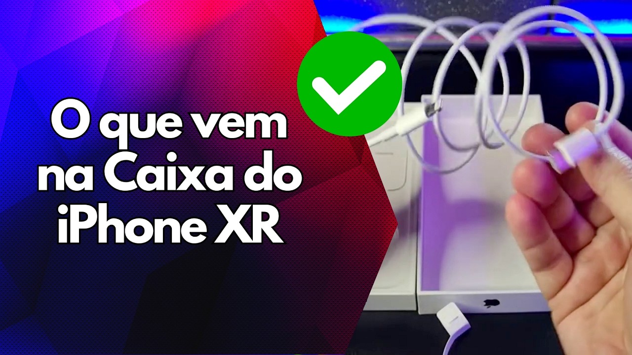 ✅ O que vem na Caixa do iPhone XR