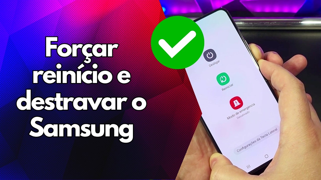 ✅ Forçar reinício e destravar o Samsung