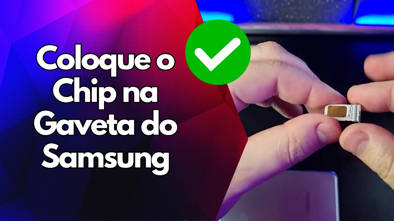 ✅ Coloque o Chip na Gaveta do Samsung