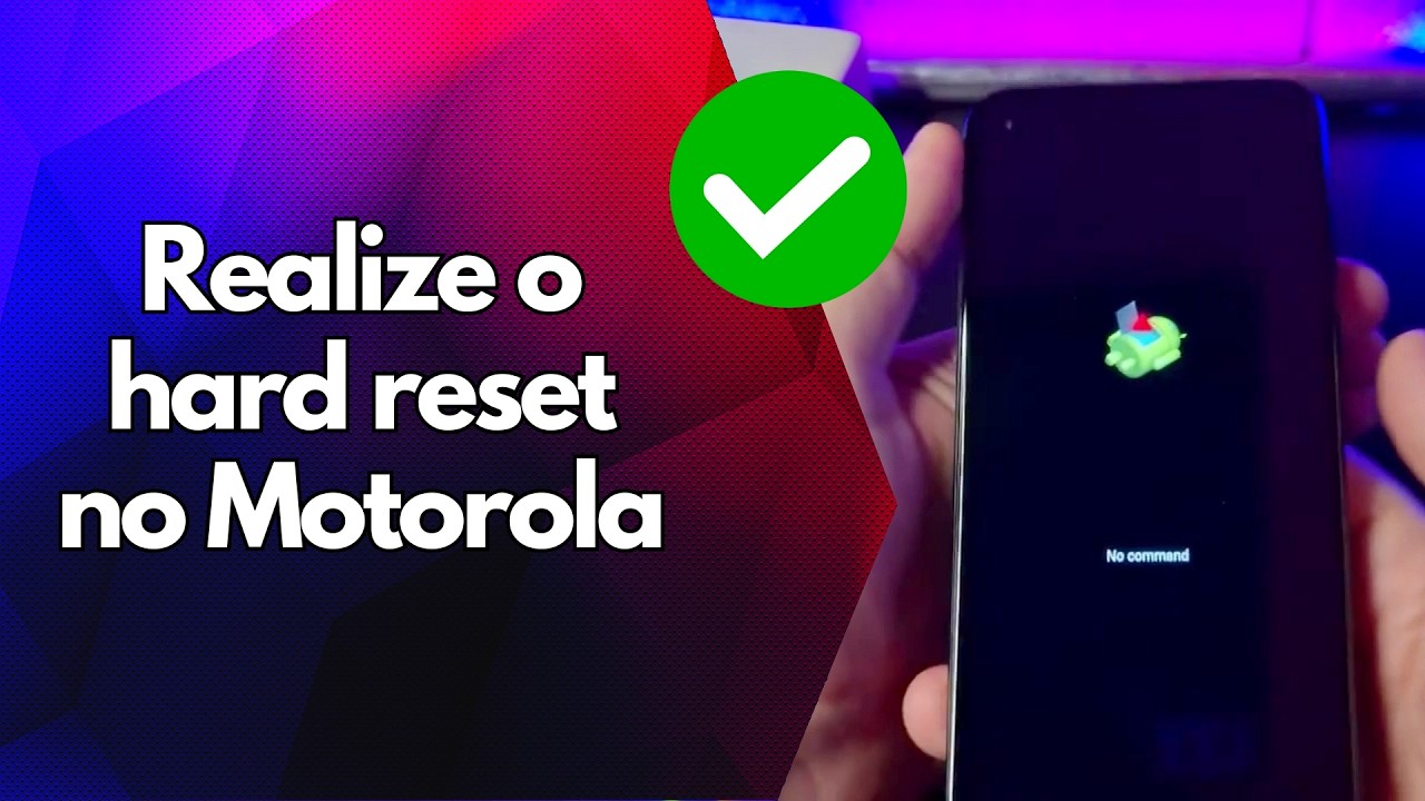 ✅ Realize o hard reset no Motorola