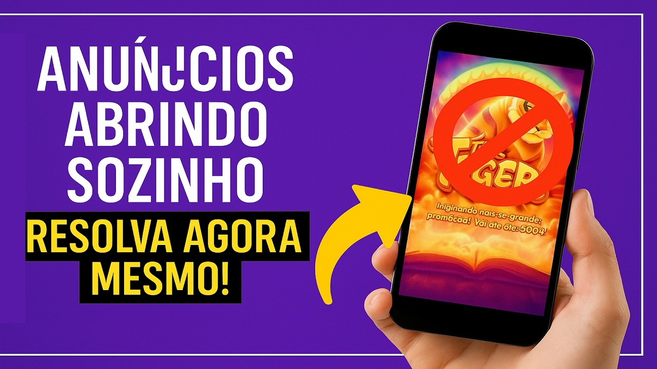 ANÚNCIOS abrindo SOZINHO no celular como resolver ANÚNCIOS abrindo SOZINHO no celular como resolver