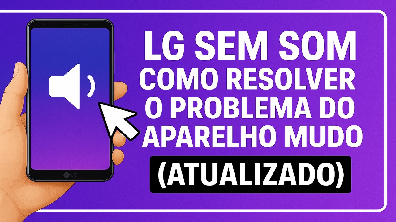 LG MUDO? SEM SOM? O que fazer? LG MUDO? SEM SOM? O que fazer?